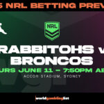 Rabbitohs Broncos Betting Preview